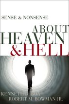 Sense and Nonsense about Heaven and Hell Kenneth Boa and Robert M. Bowman Jr. - £3.74 GBP