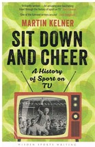 Sit Down and Cheer: A History of Sport on TV (Wisden Sports Writing) - $3.91