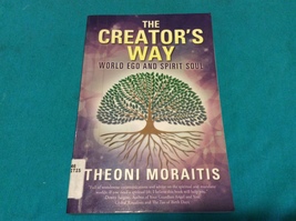 THE CREATOR&#39;S WAY by THEONI MORAITIS - Softcover - WORLD EGO AND SPIRIT ... - $0.00