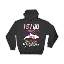 Just A Girl Who Loves Dolphins : Gift Hoodie Cool For Best Friend Animal Lover B - £28.43 GBP