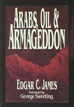 Arabs, Oil &amp; Armageddon Edgar C. James  080240510X Middle East Christian Zionism - £4.47 GBP