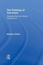 THE POLICING OF TERRORISM: ORGANIZATIONAL AND GLOBAL By Mathieu Defle[HA... - $96.00