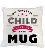 My Favorite Child Gave Me This Mug White Pillow Cover For Mom, Dad, Gran... - $466.86 MXN+