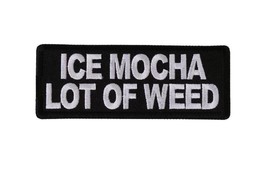 Ice Mocha Lot of Weed 4&quot; x 1.5&quot; iron on patch (6121) Biker (H41) - £4.58 GBP