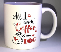 All I Want Is Coffee &amp; My Dog 14 oz Mug Home Work Gift Coffee Cup-NEW-SHIP N 24H - £15.69 GBP