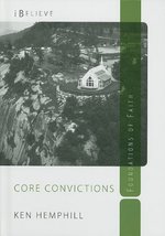 Core Convictions: Foundations of Faith (iBelieve) [Hardcover] Ken Hemphill - £11.77 GBP