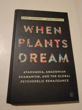 When Plants Dream: Ayahuasca, Amazonian Shamanism and the Global Psychedelic  - $29.40