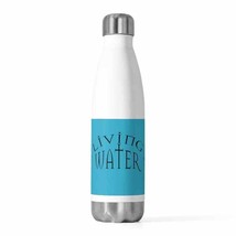 20oz Insulated Bottle &quot;Living Water&quot; - $25.00