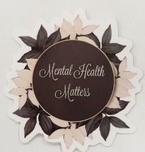 Mental Health Matters Flowers Beautiful Awareness Sticker Decal Embellishment - £1.81 GBP