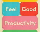 Feel-Good Productivity:How to Do More of What Matters to You (English,Pa... - £10.49 GBP