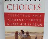 Smart Choices: Selecting and Administering a Safe 401(K) Plan [Paperback... - $5.22