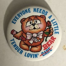 Everyone Needs A Little Tender Loving Bear vintage Pinback Button J3 - £4.63 GBP