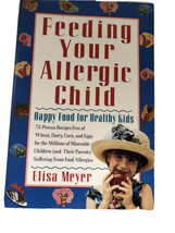 Feeding Your Allergic Child : Happy Food for Healthy Kids by Elisa Meyer... - £7.03 GBP