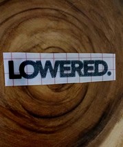 LOWERED. Premium Vinyl Decal. JDM, Import, Static, Low, Slammed, Drift, ... - $73.81 MXN+