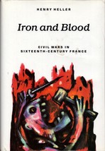 Iron and Blood: Civil Wars in Sixteenth-Century France Military History - $984.35 MXN