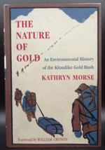 Morse Nature Of Gold Environmental History Of The Klondike Gold Rush First Ed Dj - £14.08 GBP
