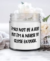 I May Not Be a Hero but I&#39;m a Nurse So Close Enough. Candle, Nurse Present From  - £17.26 GBP