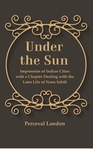 Under the Sun: Impression of Indian Cities with a Chapter Dealing wi [Hardcover] - £31.66 GBP
