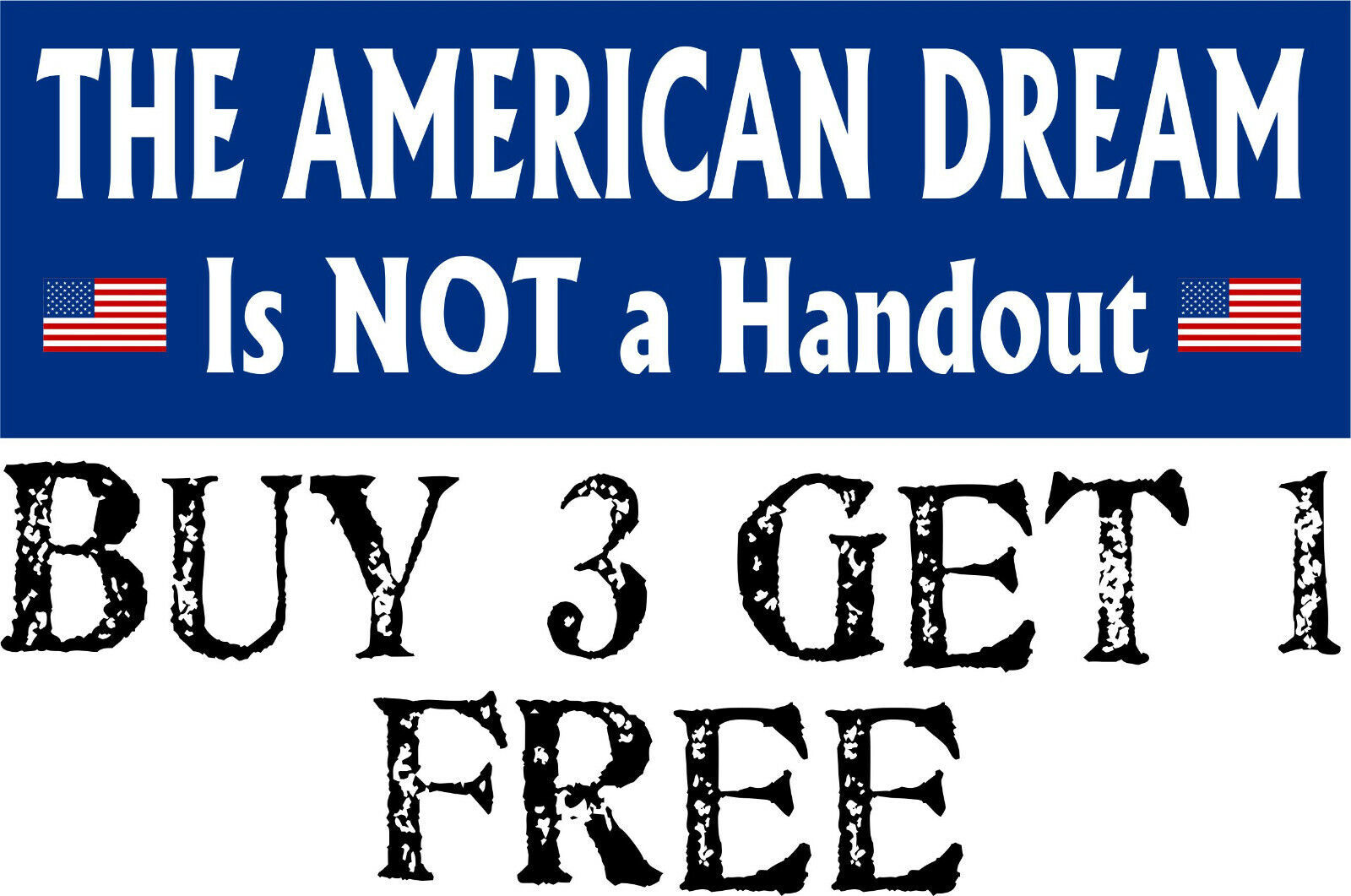 The American Dream Not a HANDOUT 8.6&quot; x 3&quot; AUTO MAGNET liberal pro trump - $7.82