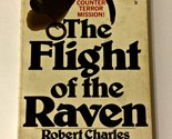 The Flight Of The Raven [Mass Market Paperback] Robert Charles - $3.17