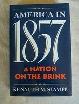 America in 1857 : A Nation on the Brink by Kenneth M. Stampp 1990, HCDJ [Hardcov - £45.94 GBP