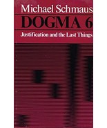 Dogma 6: Justification and the Last Things Schmaus, Michael - £13.75 GBP