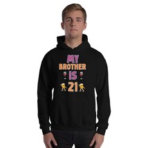 My Brother Is 21 Funny 21st Birthday Idea For Him Unisex Hoodie Black - $36.02+