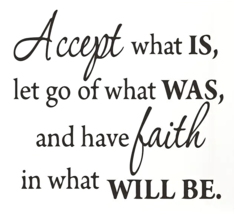 Accept What Is, Let Go Of What Was, And Have Faith Wall Decal 16.1&quot; x 15... - £7.78 GBP