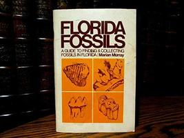 Florida Fossils, Guide to Finding &amp; Collecting Fossils in Florida, Marian Murray - £70.34 GBP