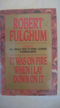 It Was on Fire When I Lay down on It by Robert Fulghum (1989, Hardcover) - £7.99 GBP