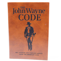 The John Wayne Code Wit Wisdom And Timeless Advice From The American Icon 2017 - £3.93 GBP