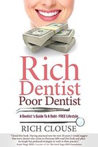 Rich Dentist Poor Dentist: A Dentist’s Guide to a Debt-Free Lifestyle - $34.00