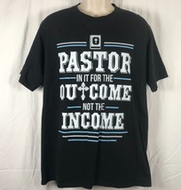 Pastor In It For The Outcome Not The Income T-Shirt Large - $10.50