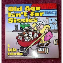Book Old Age Isn&#39;t for Sissies: A Lola Collection (Paperback or Softback). - $29.29