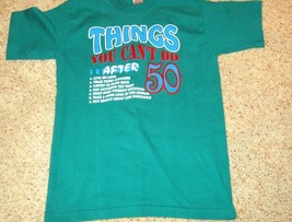 Fruit of the Loom Things You Can't Do After 50 Unisex T-Shirt Green Size Medium - £10.98 GBP