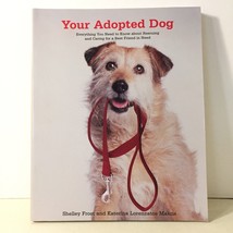 Your Adopted Dog: Everything You Need to Know about Rescuing and Caring for ... - £7.90 GBP