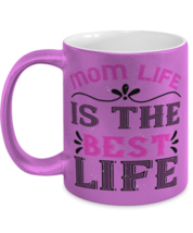 Mom Mugs. Mom life is the best life. Pink-Metallic Mug  - $17.95