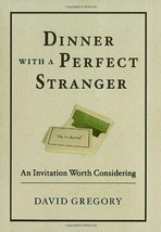 Dinner with a Perfect Stranger: An Invitation Worth Considering Gregory, David - £6.25 GBP