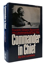Eric Larrabee Commander In Chief: Franklin Delano Roosevelt, His Lieutenants, An - £64.85 GBP