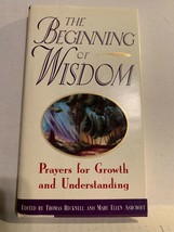 The Beginning of Wisdom : Prayers for Growth and Understanding by Thomas... - £2.74 GBP