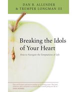 Breaking the Idols of Your Heart: How to Navigate the Temptations of Life - $24.74