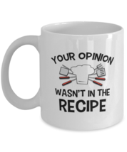 Coffee Mug Funny Your Opinion Wasn&#39;t In The Recipe  - £11.84 GBP