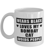 Bombay Cat Coffee Mug - Wears Black Loves My Cat Avoids People - 11 oz Funny  - $14.95