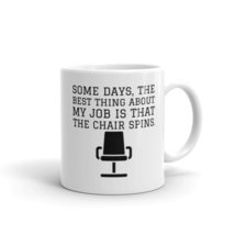 Some days, the best thing about my job is that the chair spins, Gifts fo... - £10.97 GBP+