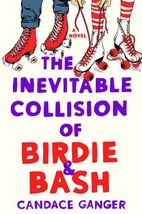 The Inevitable Collision of Birdie &amp; Bash by Candace Ganger 2017 1st Ed PROOF PB - £7.98 GBP