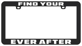 Find Your Ever After License Plate Frame Stand Legal Tag-
show original title... - £5.48 GBP