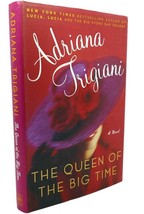 Adriana Trigiani The Queen Of The Big Time : A Novel 1st Edition 1st Printing - £36.00 GBP