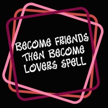 Become Friends To Lovers Spell Casting, And Say No To Friends With Benefits, Tak - £5.53 GBP