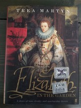 Elizabeth in the Garden: A Story of Love, Rivalry an... by Martyn, Trea ... - $4.80