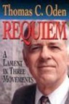 Requiem: A Lament in Three Movements Oden, Thomas - $24.99